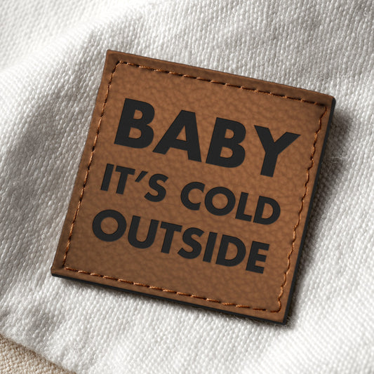 Baby it's cold outside